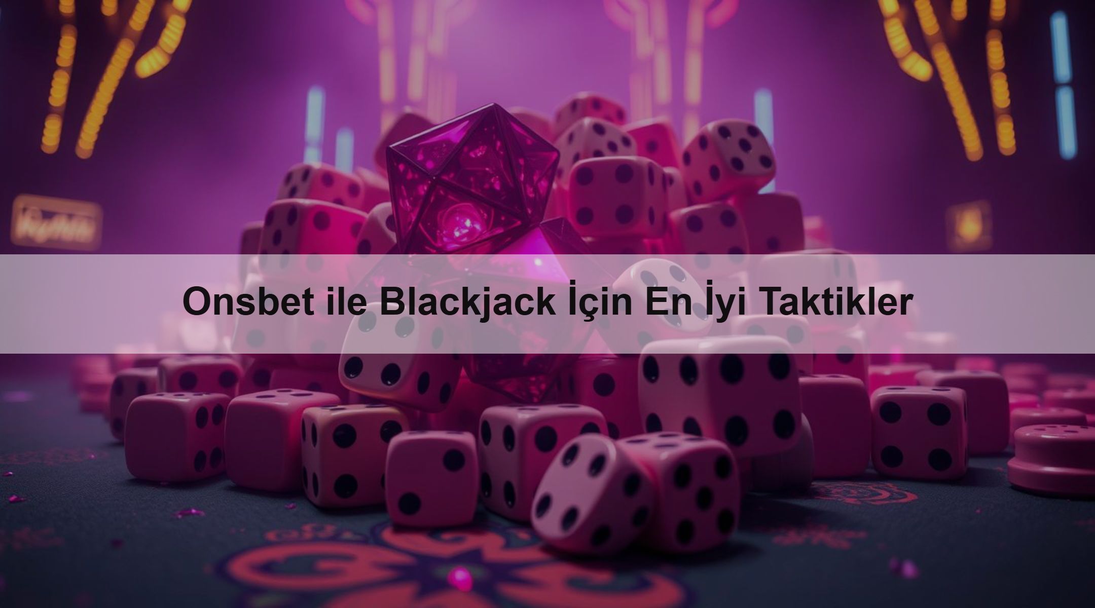 Onsbet ile Blackjack İçin En İyi Taktikler