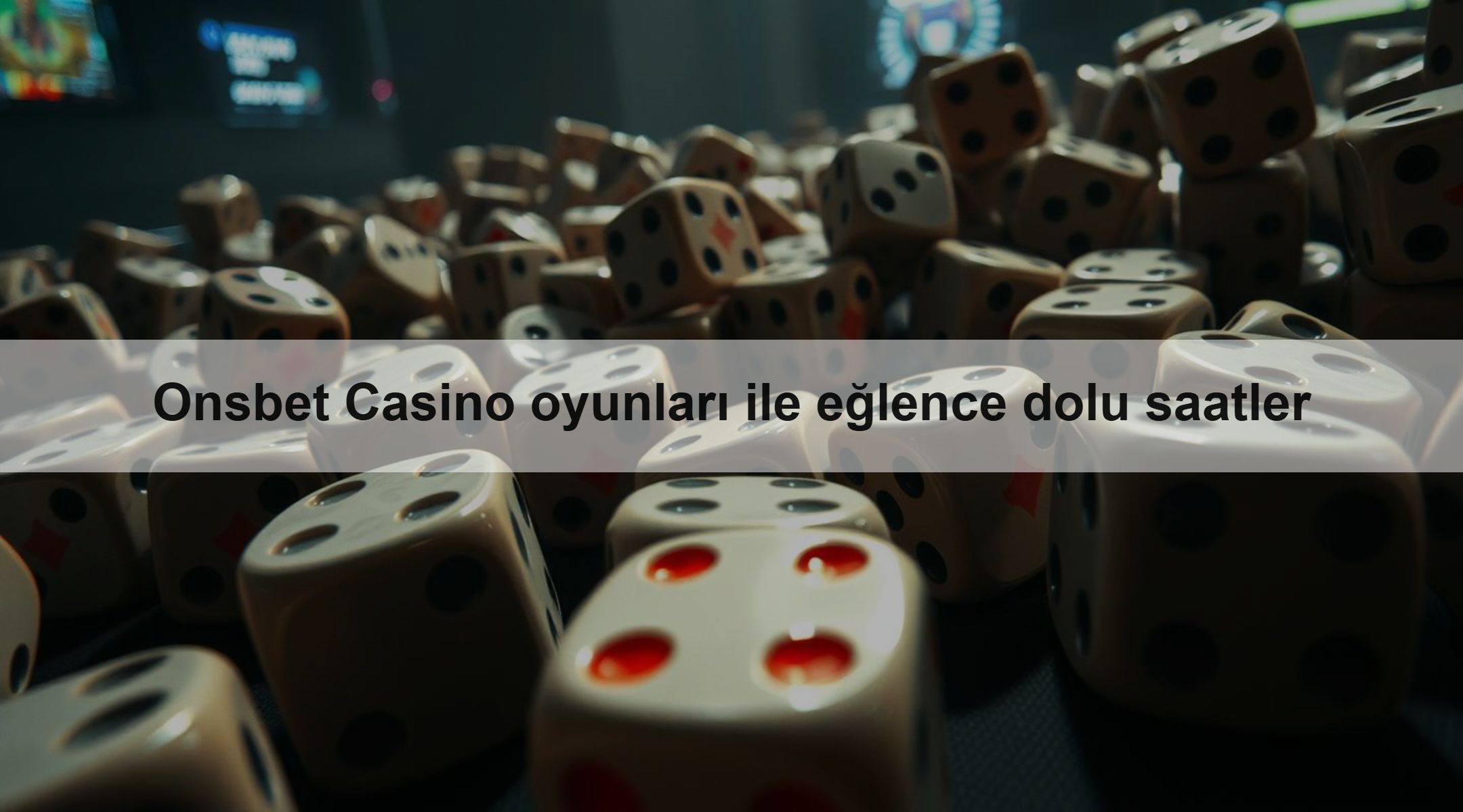 Onsbet Casino oyunları ile eğlence dolu saatler